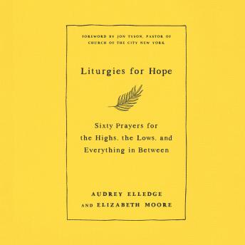 Liturgies for Hope: Sixty Prayers for the Highs, the Lows, and Everything in Between