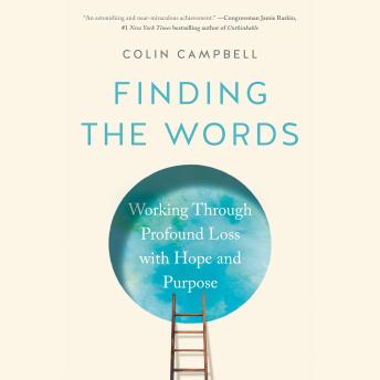 Finding the Words: Working Through Profound Loss with Hope and Purpose