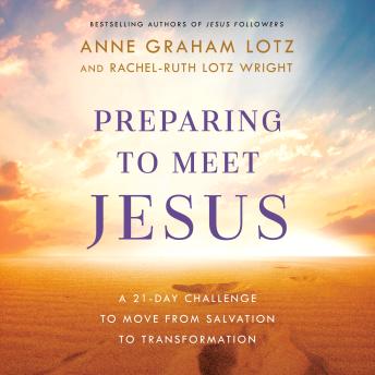 Preparing to Meet Jesus: A 21-Day Challenge to Move from Salvation to Transformation