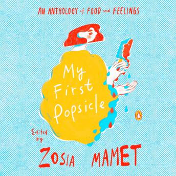 My First Popsicle: An Anthology of Food and Feelings sample.