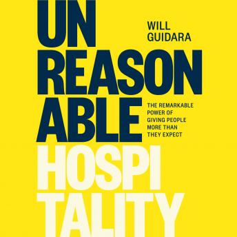 Unreasonable Hospitality: The Remarkable Power of Giving People More Than They Expect sample.