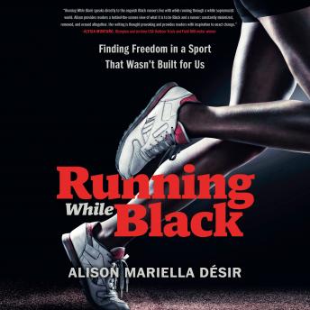 Running While Black: Finding Freedom in a Sport that Wasn't Built for Us