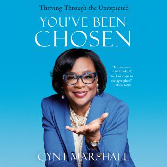 Download You've Been Chosen: Thriving Through the Unexpected by Cynt Marshall