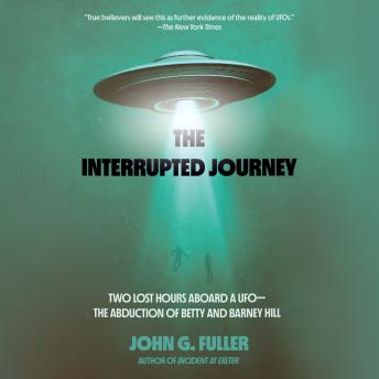 The Interrupted Journey: Two Lost Hours Aboard a UFO: The Abduction of Betty and Barney Hill