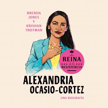 [Spanish] - Alexandria Ocasio-Cortez: La reina de la Resistencia: Una autobiografia