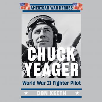 Chuck Yeager: World War II Fighter Pilot