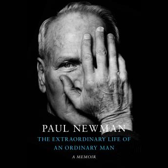 Download Extraordinary Life of an Ordinary Man: A Memoir by Paul Newman