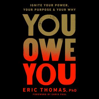 You Owe You: Ignite Your Power, Your Purpose, and Your Why, Audio book by Eric Thomas