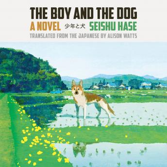 The Boy and the Dog: A Novel
