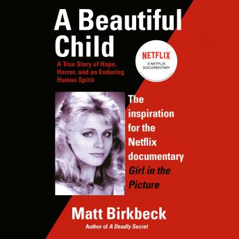 Download Beautiful Child: A True Story of Hope, Horror, and an Enduring Human Spirit by Matt Birkbeck