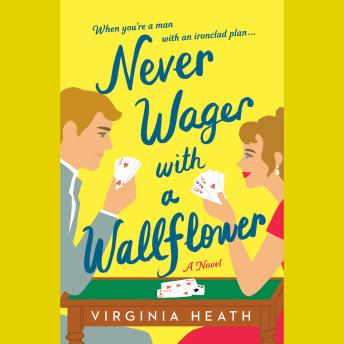Never Wager with a Wallflower: A Novel