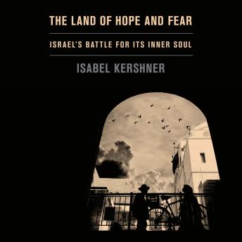 The Land of Hope and Fear: Israel's Battle for Its Inner Soul
