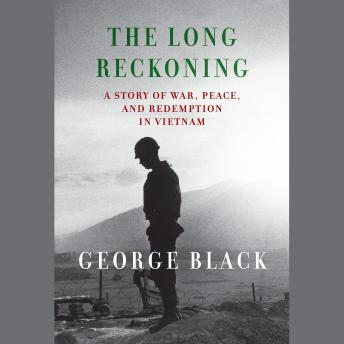 The Long Reckoning: A Story of War, Peace, and Redemption in Vietnam