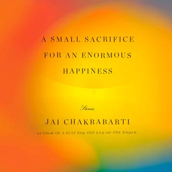 Small Sacrifice for an Enormous Happiness: Stories sample.