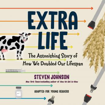 Extra Life (Young Readers Adaptation): The Astonishing Story of How We Doubled Our Lifespan