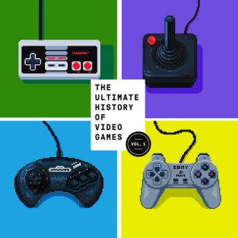Download Ultimate History of Video Games, Volume 1: From Pong to Pokemon and Beyond . . . the Story Behind the Craze That Touched Our Lives and Changed the World by Steven L. Kent