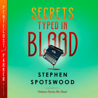 Secrets Typed in Blood: A Pentecost and Parker Mystery, Stephen Spotswood