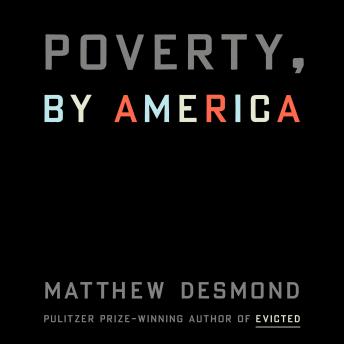 Download Poverty, by America by Matthew Desmond