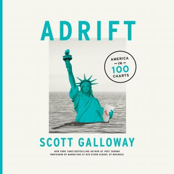 Download Adrift: America In 100 Charts by Scott Galloway