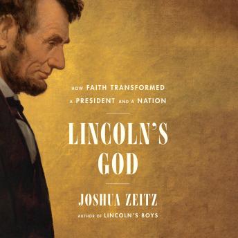 Lincoln's God: How Faith Transformed a President and a Nation