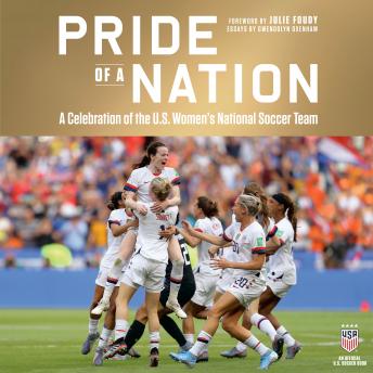 Download Pride of a Nation: A Celebration of the U.S. Women's National Soccer Team (An Official U.S. Soccer Book) by Gwendolyn Oxenham