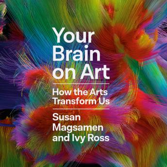 Download Your Brain on Art: How the Arts Transform Us by Susan Magsamen, Ivy Ross