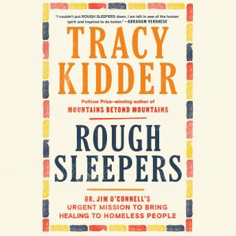 Download Rough Sleepers: Dr. Jim O'Connell's urgent mission to bring healing to homeless people by Tracy Kidder