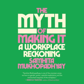 The Myth of Making It: A Workplace Reckoning