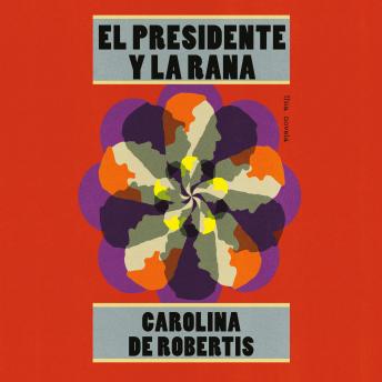 [Spanish] - The El presidente y la rana: Una novela