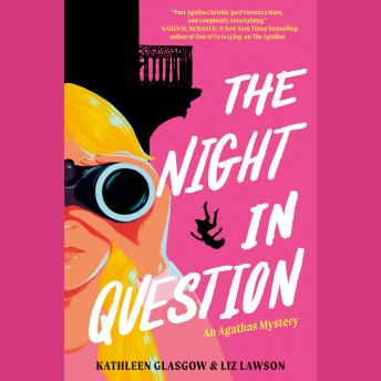 Night in Question, Audio book by Kathleen Glasgow, Liz Lawson