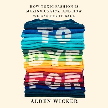 To Dye For: How Toxic Fashion Is Making Us Sick--and How We Can Fight Back sample.