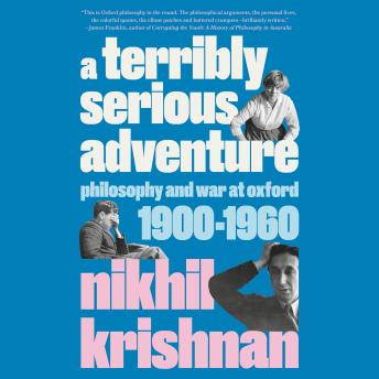 A Terribly Serious Adventure: Philosophy and War at Oxford, 1900-1960