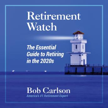 Retirement Watch: The Essential Guide to Retiring in the 2020s