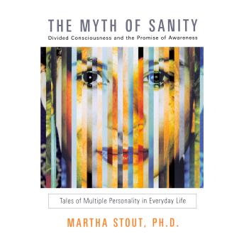 The Myth of Sanity: Divided Consciousness and the Promise of Awareness