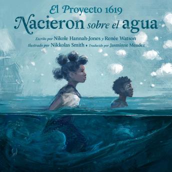 [Spanish] - El Proyecto 1619: Nacieron sobre el agua