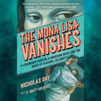 Mona Lisa Vanishes: A Legendary Painter, a Shocking Heist, and the Birth of a Global Celebrity sample.