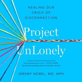 Project UnLonely: Healing Our Crisis of Disconnection
