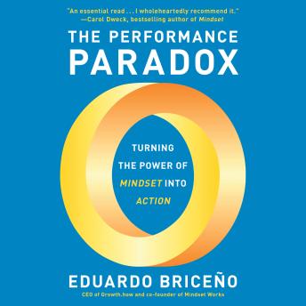 The Performance Paradox: Turning the Power of Mindset into Action