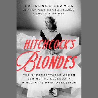 Hitchcock's Blondes: The Unforgettable Women Behind the Legendary Director's Dark Obsession