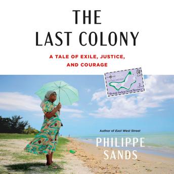 Download Last Colony: A Tale of Exile, Justice, and Courage by Philippe Sands