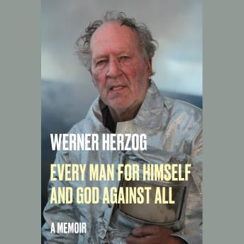 Every Man for Himself and God Against All: A Memoir