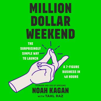 Million Dollar Weekend: The Surprisingly Simple Way to Launch a 7-Figure Business in 48 Hours