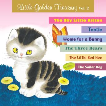 Little Golden Treasury, Volume 2: The Shy Little Kitten; Tootle; Home for a Bunny; The Three Bears; The Little Red Hen; and The Sailor Dog