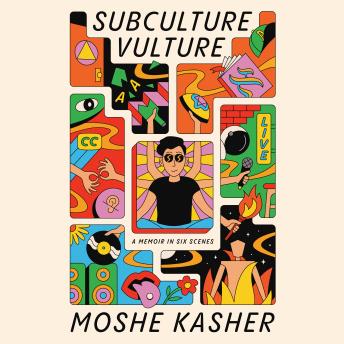 Download Subculture Vulture: A Memoir in Six Scenes by Moshe Kasher