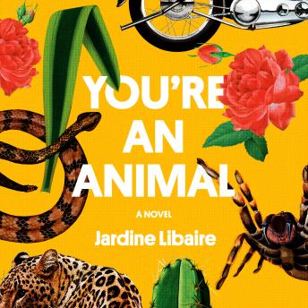 You're an Animal: A Novel