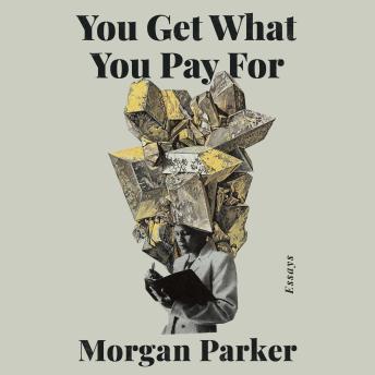Download You Get What You Pay For: Essays by Morgan Parker