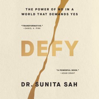 Defy: The Power of No in a World That Demands Yes - Sunita Sah Defy: The Power of No in a World That Demands Yes - Sunita Sah