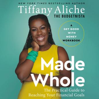 Download Made Whole: The Practical Guide to Reaching Your Financial Goals by Tiffany The Budgetnista Aliche