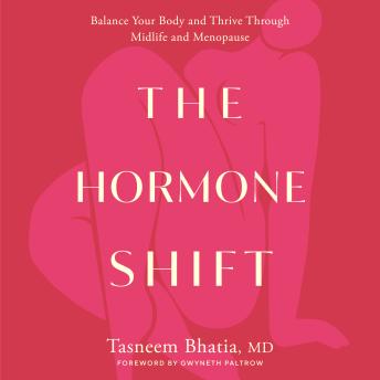 The Hormone Shift: Balance Your Body and Thrive Through Midlife and Menopause