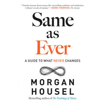 Download Same as Ever: A Guide to What Never Changes by Morgan Housel